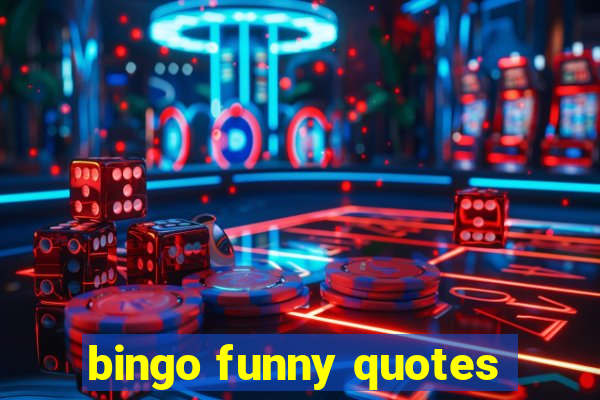 bingo funny quotes