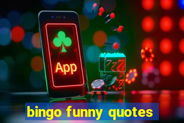 bingo funny quotes