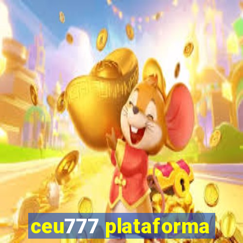 ceu777 plataforma