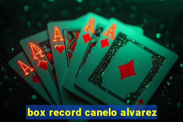 box record canelo alvarez