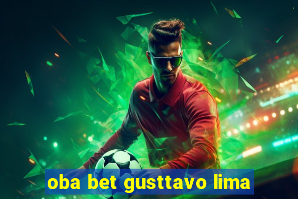 oba bet gusttavo lima