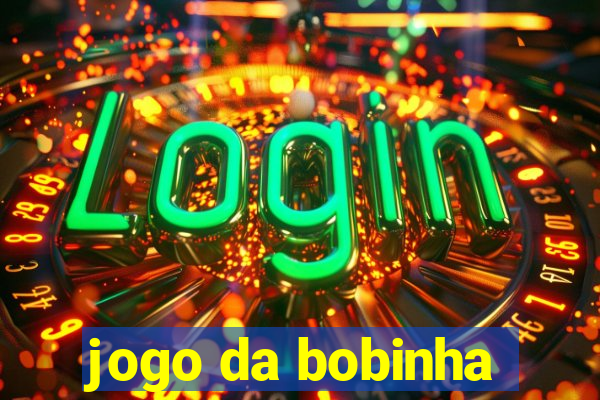 jogo da bobinha