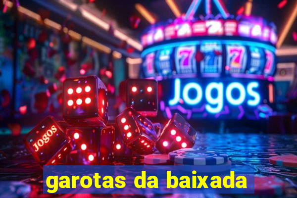 garotas da baixada