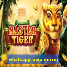 whatsapp beta mirror