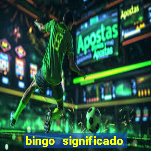 bingo significado da palavra