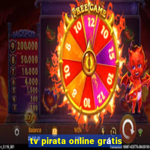 tv pirata online grátis