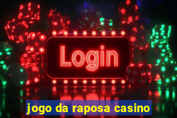 jogo da raposa casino