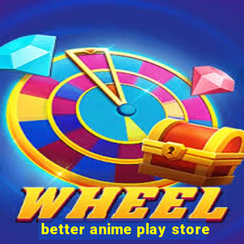 better anime play store