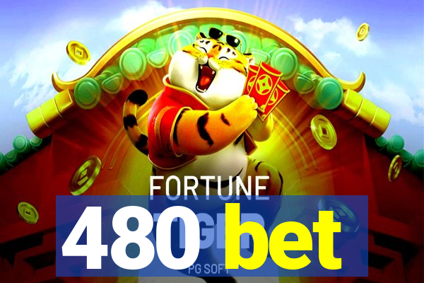 480 bet