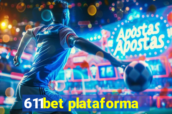 611bet plataforma