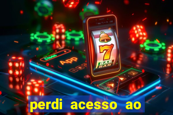 perdi acesso ao google authenticator