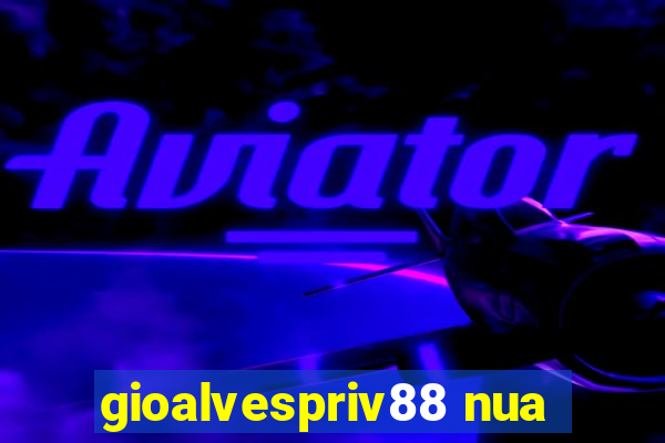 gioalvespriv88 nua