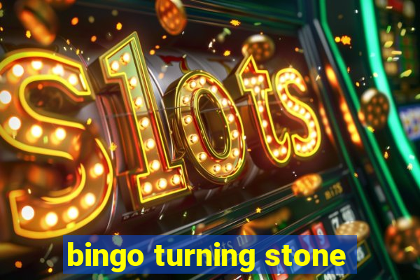 bingo turning stone