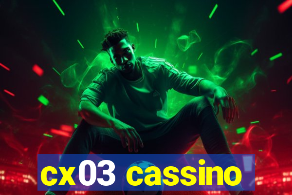 cx03 cassino