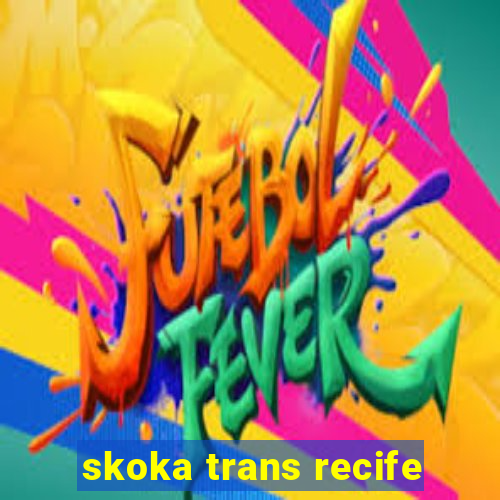 skoka trans recife