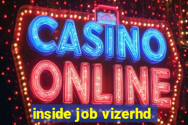 inside job vizerhd