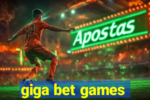 giga bet games