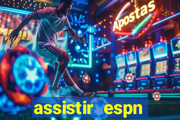 assistir espn brasil ao vivo