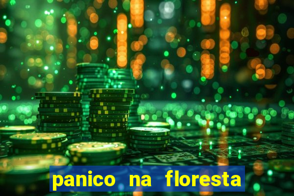 panico na floresta 2 filme completo dublado mega filmes