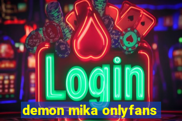 demon mika onlyfans