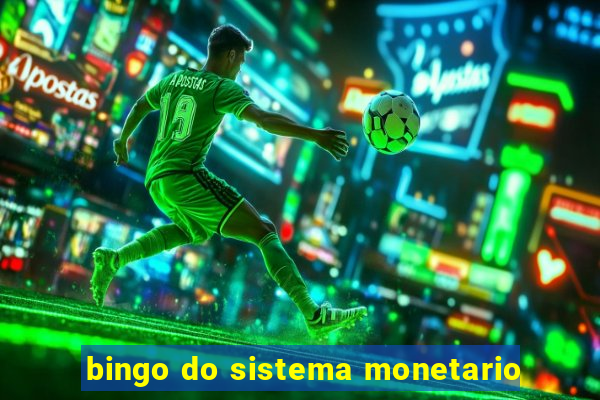 bingo do sistema monetario