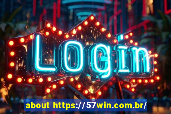 about https://57win.com.br/