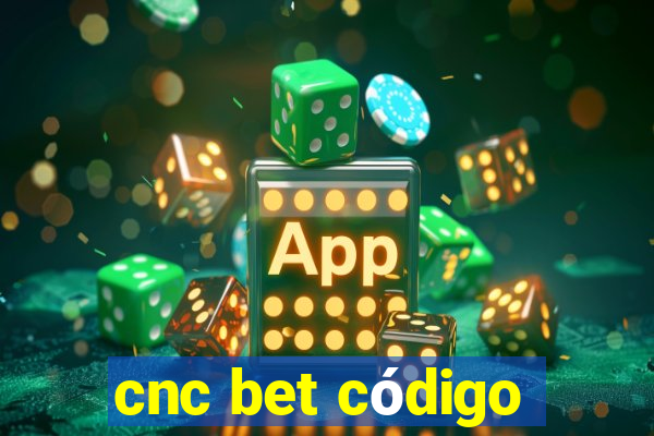 cnc bet código