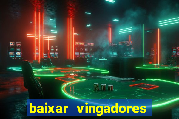 baixar vingadores guerra infinita google drive