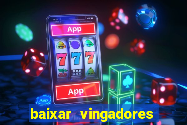 baixar vingadores guerra infinita google drive