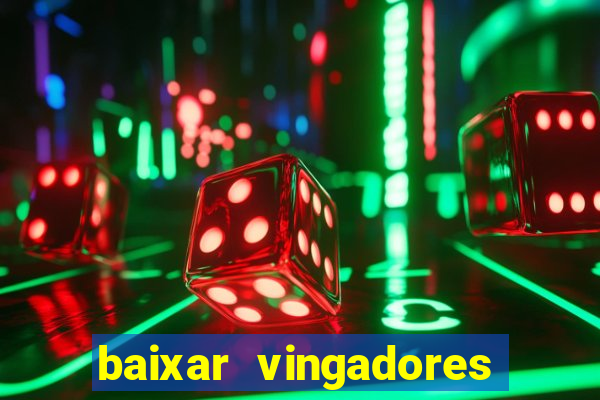 baixar vingadores guerra infinita google drive