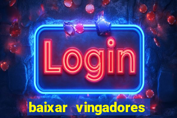 baixar vingadores guerra infinita google drive