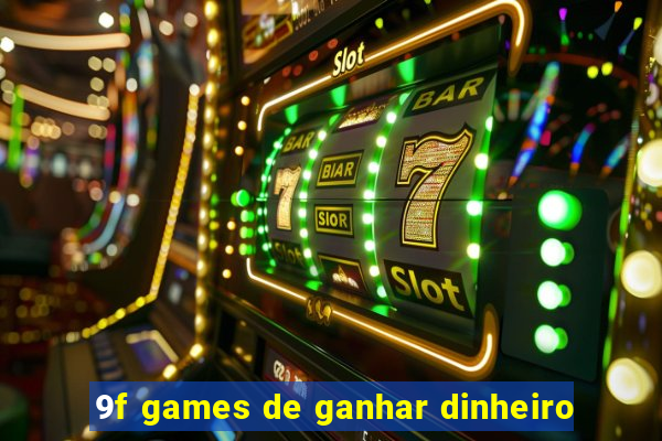 9f games de ganhar dinheiro