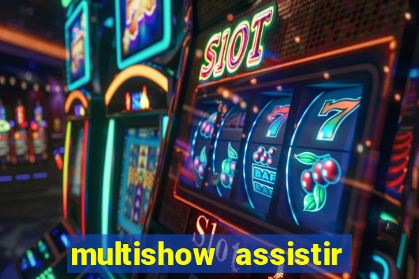 multishow assistir online gratis