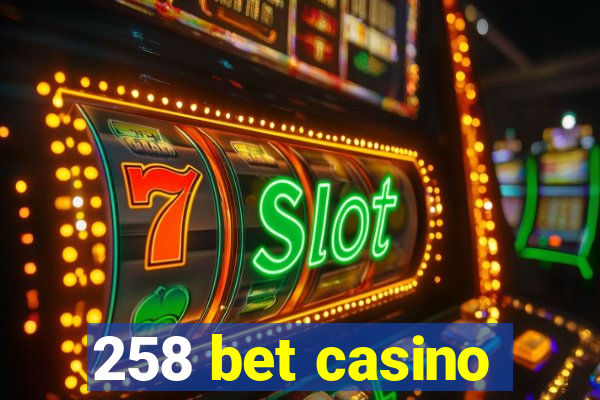 258 bet casino