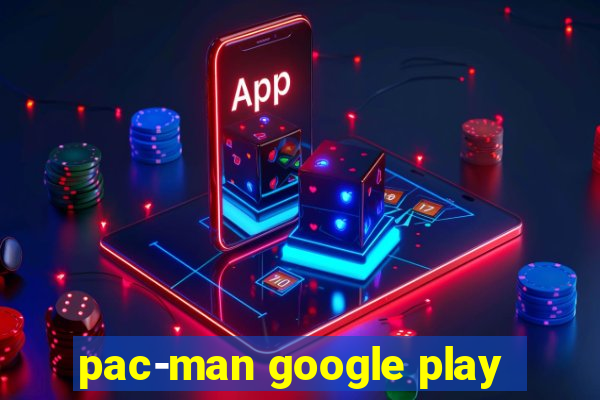 pac-man google play