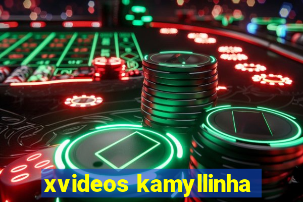 xvideos kamyllinha