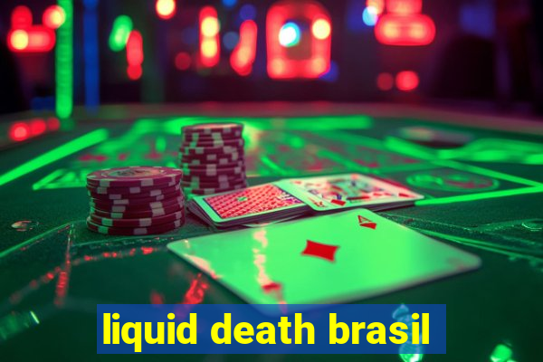 liquid death brasil