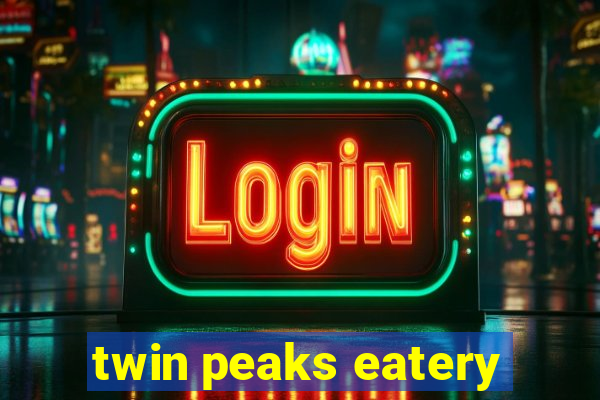 twin peaks eatery