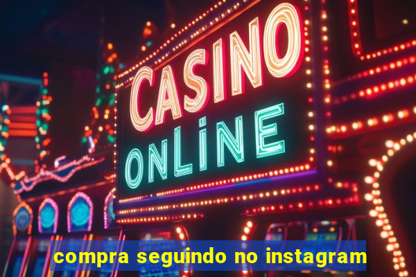 compra seguindo no instagram