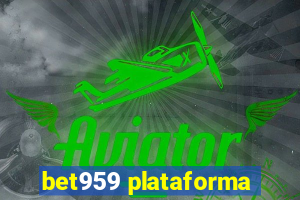 bet959 plataforma