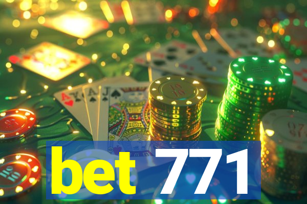 bet 771