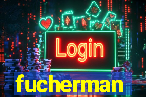 fucherman