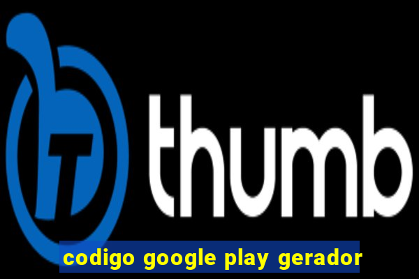 codigo google play gerador