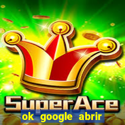 ok google abrir jogo de c****