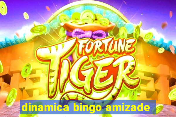 dinamica bingo amizade