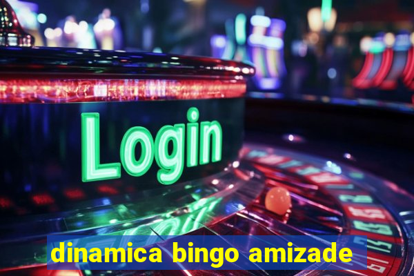 dinamica bingo amizade