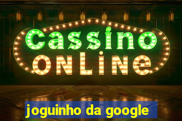 joguinho da google